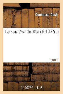 La Sorciï¿½re Du Roi. Tome 1
