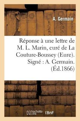 Rï¿½ponse ï¿½ Une Lettre de M. L. Marin, Curï¿½ de la Couture-Boussey Eure. Signï¿½
