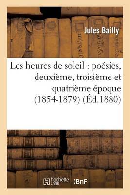 Les Heures de Soleil, Po sies, Deuxi me, Troisi me Et Quatri me poque, 1854-1879
