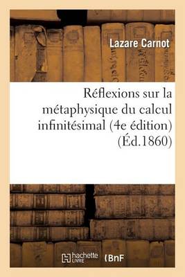 R flexions Sur La M taphysique Du Calcul Infinit simal. 4e dition