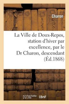 La Ville de Doux-Repos, Station d'Hiver Par Excellence, Par Le Dr Charon, Descendant