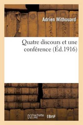 Quatre Discours Et Une Confï¿½rence