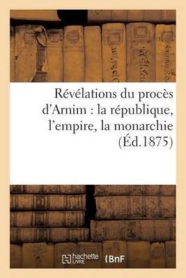 R�v�lations Du Proc�s d'Arnim