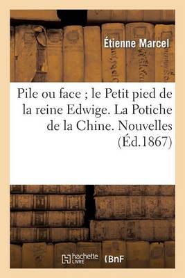Pile Ou Face Le Petit Pied de la Reine Edwige... La Potiche de la Chine. Nouvelles