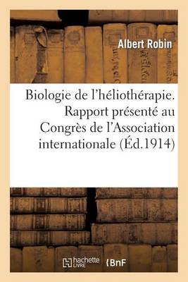 Biologie de l'Hï¿½liothï¿½rapie. Rapport Prï¿½sentï¿½ Au Congrï¿½s de l'Association Internationale