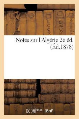 Notes Sur l'Alg�rie 2e Ed.
