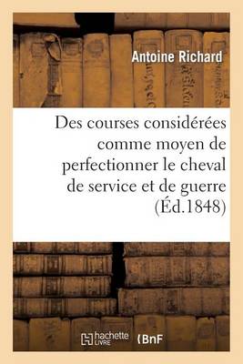 Des Courses Considï¿½rï¿½es Comme Moyen de Perfectionner Le Cheval de Service Et de Guerre