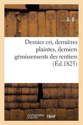 Dernier Cri, Derniï¿½res Plaintes, Derniers Gï¿½missements Des Rentiers