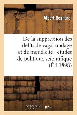 De la suppression des delits de vagabondage et de mendicite