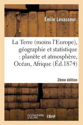 La Terre (Moins l'Europe), Gï¿½ographie Et Statistique 2e ï¿½dition