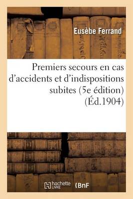 Premiers Secours En Cas d'Accidents Et d'Indispositions Subites 5e dition