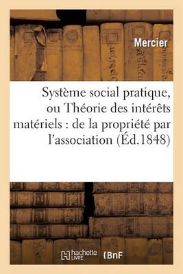 Systï¿½me Social Pratique, Ou Thï¿½orie Des Intï¿½rï¿½ts Matï¿½riels