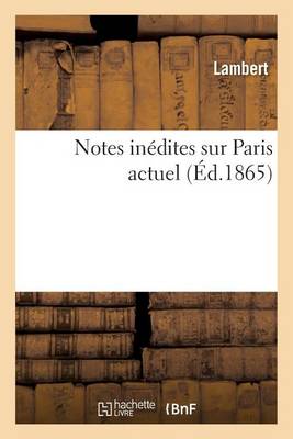 Notes Inï¿½dites Sur Paris Actuel