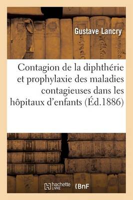 Contagion de la Diphthï¿½rie Et Prophylaxie Des Maladies Contagieuses