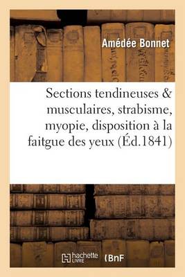 Traitï¿½ Des Sections Tendineuses Et Musculaires Dans Le Strabisme, La Myopie, La Faitgue Des Yeux