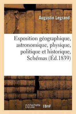 Exposition G ographique, Astronomique, Physique, Politique Et Historique En XIV Tableaux. Sch mas