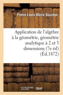 Application de l'Algï¿½bre ï¿½ La Gï¿½omï¿½trie, Gï¿½omï¿½trie Analytique ï¿½ Deux Et ï¿½ Trois Dimensions