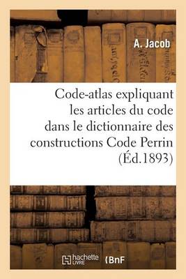 Code-Atlas Expliquant Les Articles Du Code Vis� Dans Le Dictionnaire Des Constructions