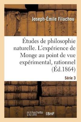 tudes de Philosophie Naturelle. l'Exp rience de Monge Au Double Point de Vue Exp rimental S rie 3
