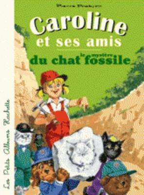 Caroline et ses amis et le mystere du chat fossile