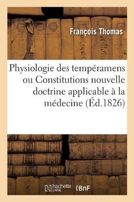 Physiologie Des Tempï¿½ramens Ou Constitutions Nouvelle Doctrine Applicable ï¿½ La Mï¿½decine