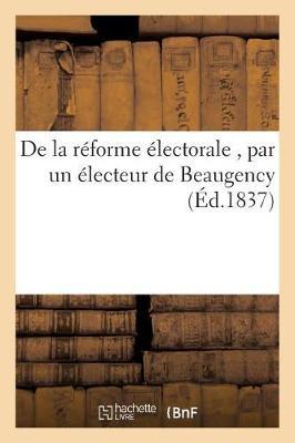 de la Rï¿½forme ï¿½lectorale, Par Un ï¿½lecteur de Beaugency