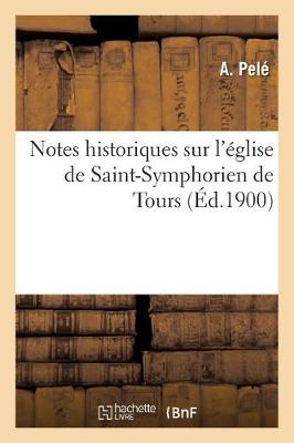 Notes Historiques Sur l'ï¿½glise de Saint-Symphorien de Tours