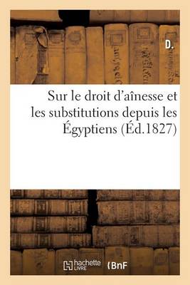 Sur Le Droit d'Aï¿½nesse Et Les Substitutions Depuis Les ï¿½gyptiens