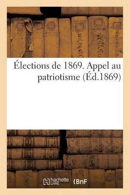 ï¿½lections de 1869. Appel Au Patriotisme