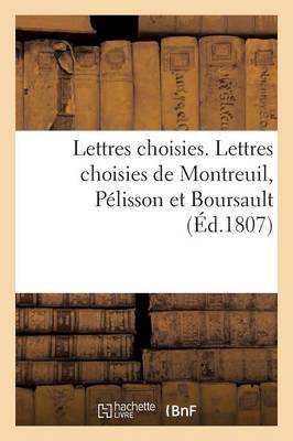 Lettres Choisies. Lettres Choisies de Montreuil, Pï¿½lisson Et Boursault