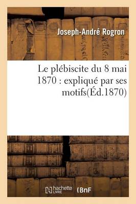 Le Plï¿½biscite Du 8 Mai 1870