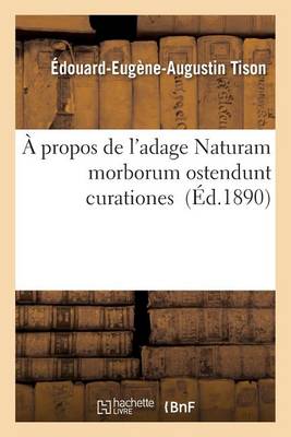 ï¿½ Propos de l'Adage Naturam Morborum Ostendunt Curationes