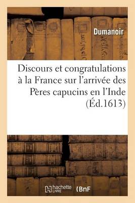 Discours Et Congratulations ï¿½ La France Sur l'Arrivï¿½e Des Pï¿½res Capucins En l'Inde