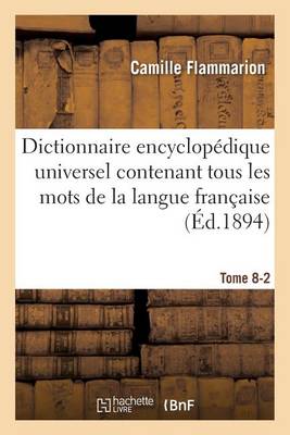 Dictionnaire Encyclop dique Universel Contenant Tous Les Mots de la Langue Fran aise Tome 8-2