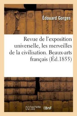 Revue de l'Exposition Universelle, Les Merveilles de la Civilisation. Beaux-Arts Fran ais