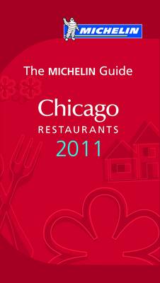 Michelin Guide Chicago 2011 2011
