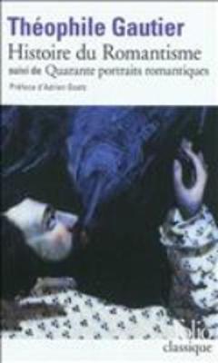 Histoire Du Romantisme/Quarante Portraits Romantiques