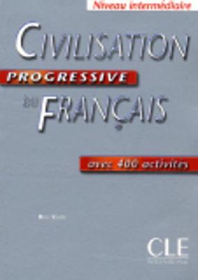 Civilisation Progressive Du Francais Avec 400 Activites: Niveau Intermediaire
