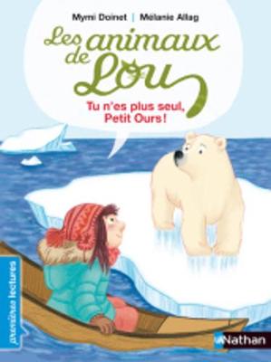 Les animaux de Lou/Tu n'es plus seul, petit ours !