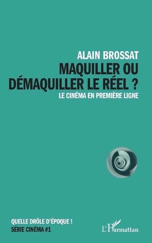 Maquiller ou démaquiller le réel