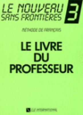 Le Nouveau Sans Frontieres: Livre Du Professeur 3