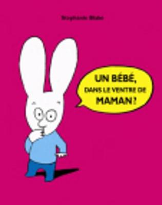 Un bebe, dans le ventre de maman?