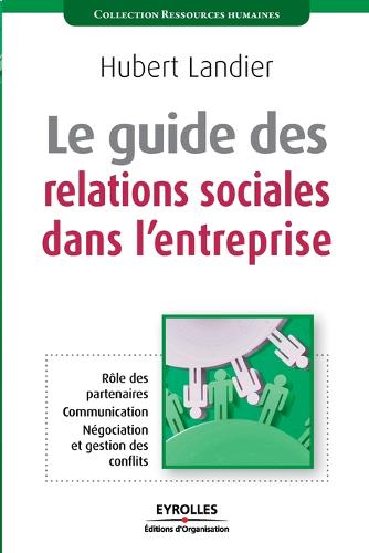 Le guide des relations sociales dans l'entreprise