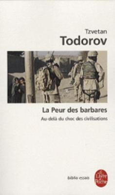 La Peur DES Barbares, Au-Dela Du Choc DES Civilisations