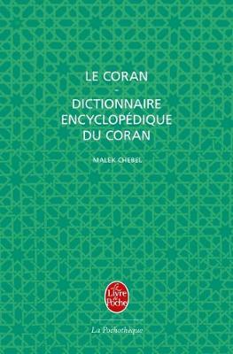 Le Coran + Dictionnaire encyclopedique du Coran/Trad. Malek Chebel