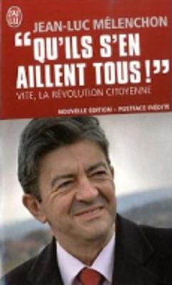 Qu'ils s'en aillent tous ! Vite, la revolution citoyenne (nouvelle ed.