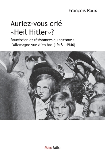 Auriez-vous crié Heil Hitler