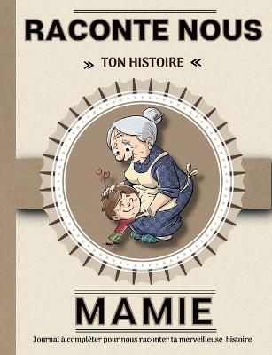 Mamie raconte nous ton histoire