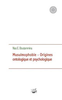 Musulmophobie - Origines ontologique et psychologique