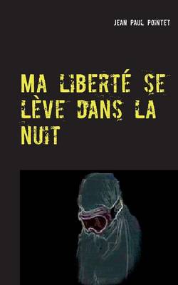 Ma liberté se lève dans la nuit